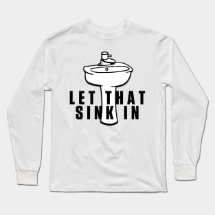 let that sink in Elon Must twitter meme Long Sleeve T-Shirt